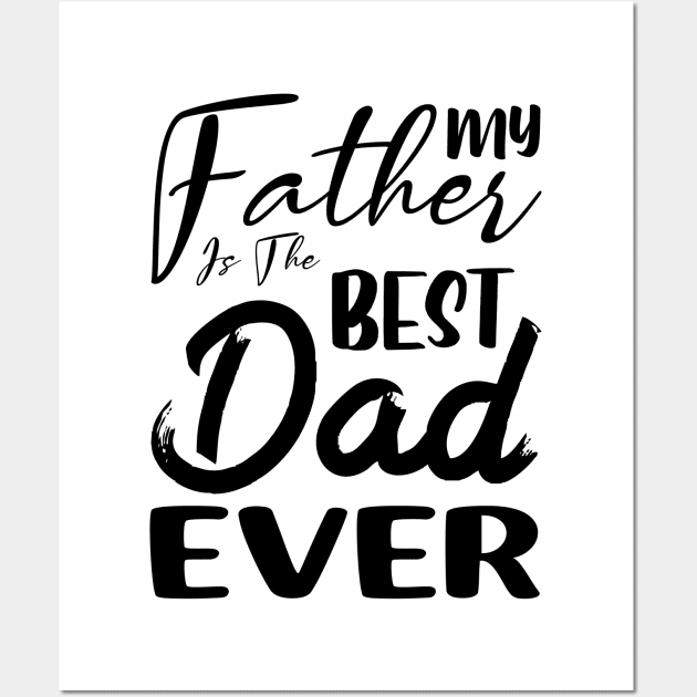 My father is the best dad ever Wall Art by armanyoan